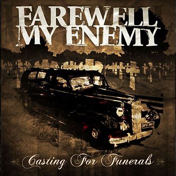 Farewell My Enemy - Casting for Funerals