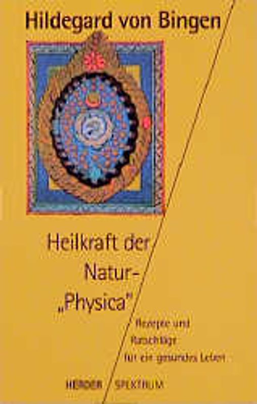 Heilkraft der Natur - "Physica". Rezepte und Ratschläge für ein gesundes Leben