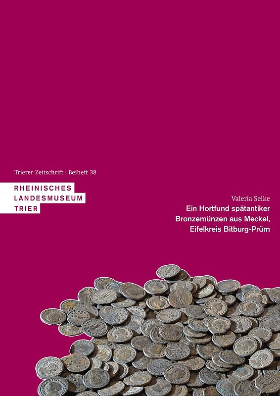 Ein Hortfund spätantiker Bronzemünzen aus Meckel, Eifelkreis Bitburg-Prüm