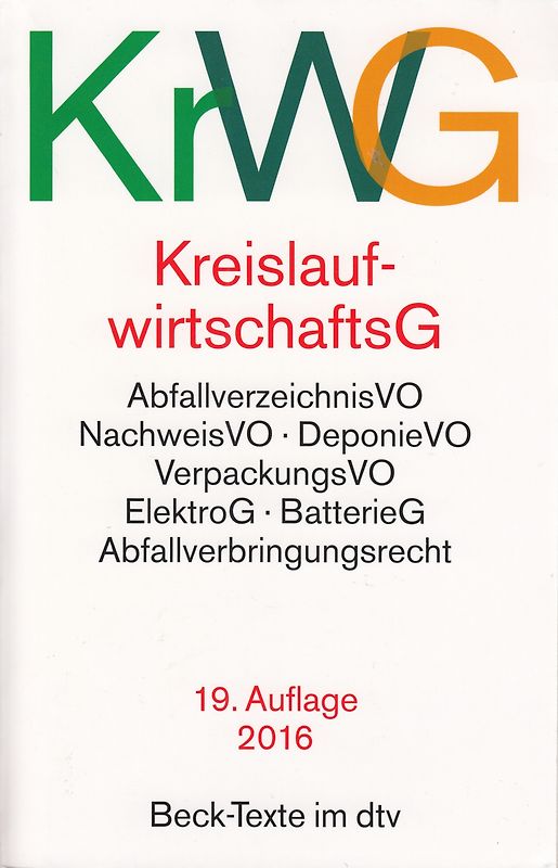 Kreislaufwirtschaftsgesetz. mit Verordnungen, Verpackungsgesetz, Elektro- und Elektrogerätegesetz, Batteriegesetz, Abfallverbringungsrecht