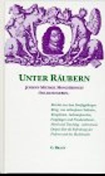 Unter Räubern. Johann Michael Moscherosch "Soldatenleben"