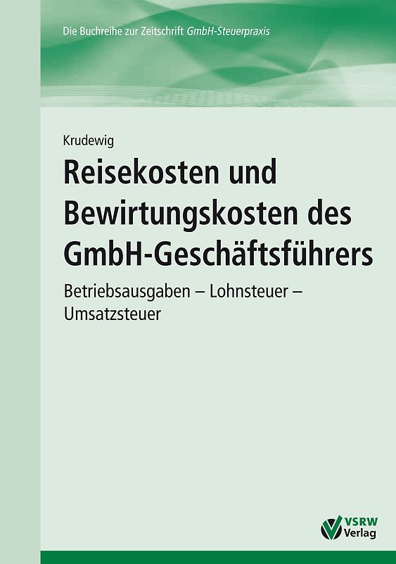 Reisekosten und Bewirtungskosten des GmbH-Geschäftsführers