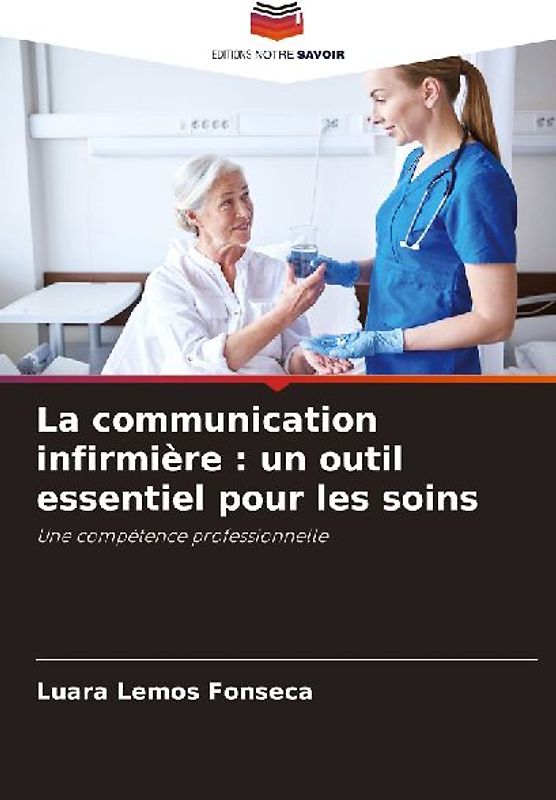 La communication infirmière : un outil essentiel pour les soins