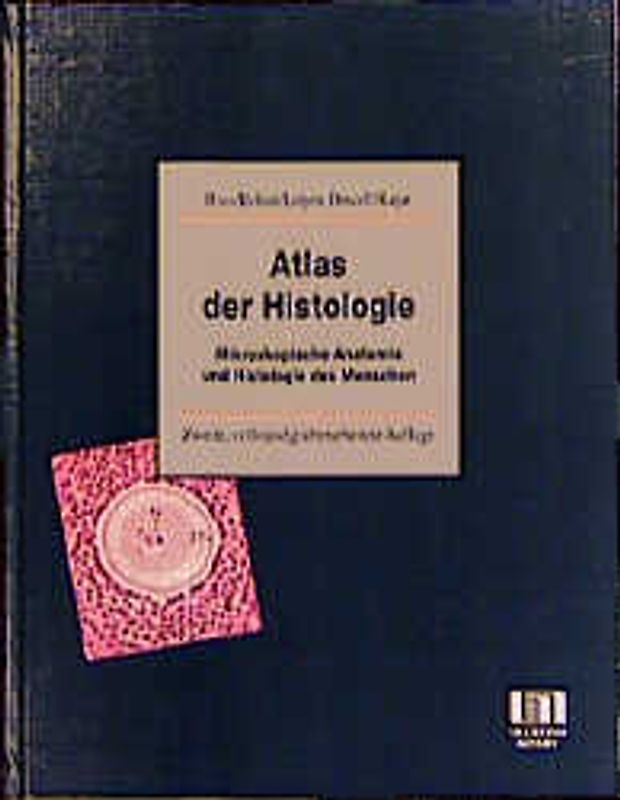 Atlas der Histologie. Histologie und mikroskopische Anatomie des Menschen