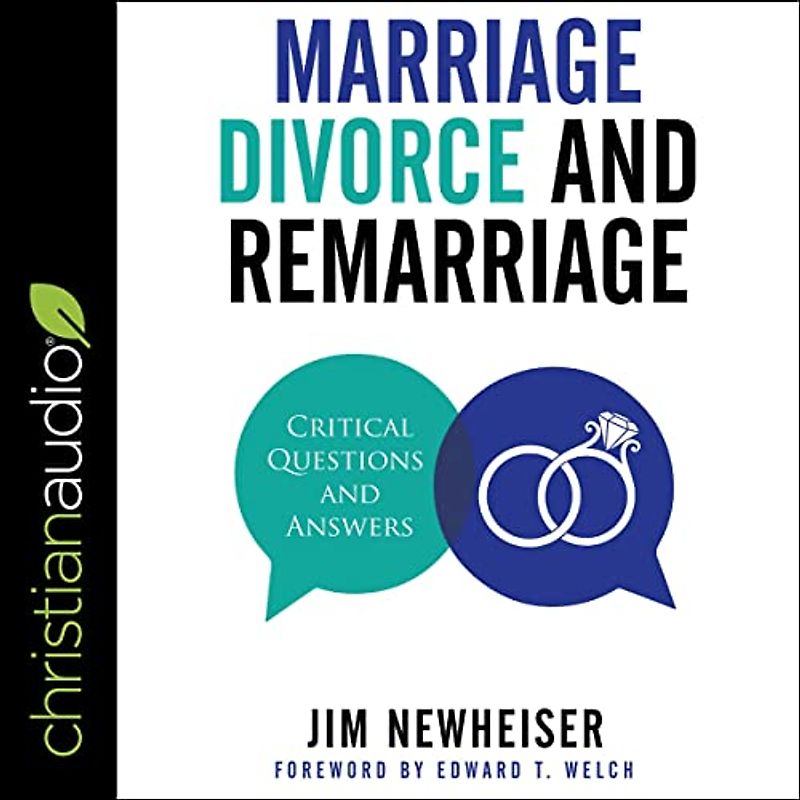 Marriage, Divorce, and Remarriage: Critical Questions and Answers