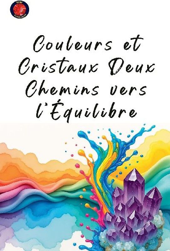 Couleurs et Cristaux Deux Chemins vers l'Équilibre