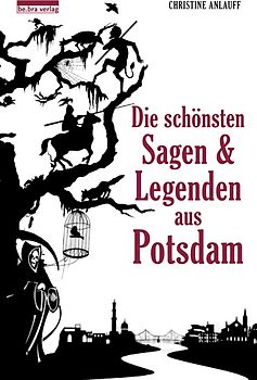 Die schönsten Sagen und Legenden aus Potsdam