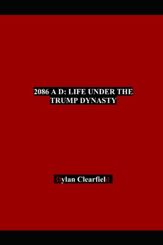 2086 A D: Life Under the Trump Dynasty
