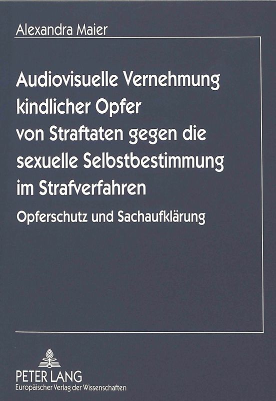 Audiovisuelle Vernehmung kindlicher Opfer von Straftaten gegen die sexuelle Selbstbestimmung im Strafverfahren