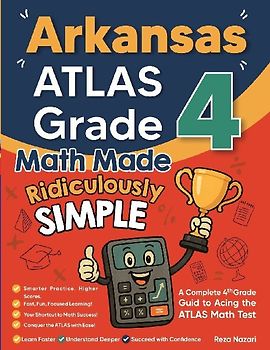 Arkansas ATLAS Grade 4 Math Made Ridiculously Simple