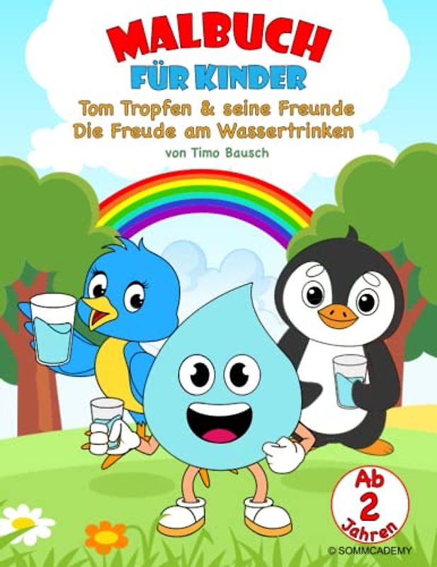 MALBUCH FÜR KINDER: Tom Tropfen & seine Freunde - Die Freude am Wassertrinken