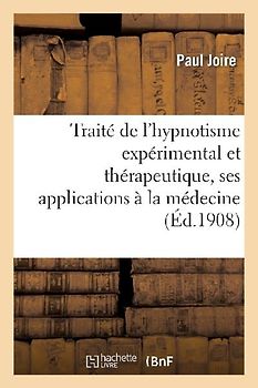 Traité de l'Hypnotisme Expérimental Et Thérapeutique, Ses Applications À La Médecine