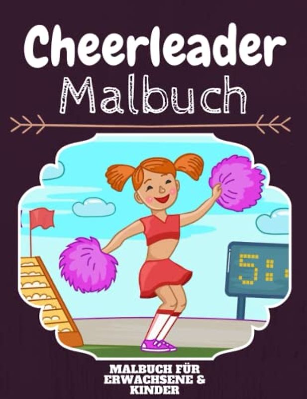 Cheerleader Malbuch: HOHE QUALITÄT: Lustiges Cheerleader Malbuch für Kinder Und Erwachsene: Süßes Cheerleader-Malbuch für Kinder und Kleinkinder-Spaß Designs für Jungen und Mädchen (Vorschule)
