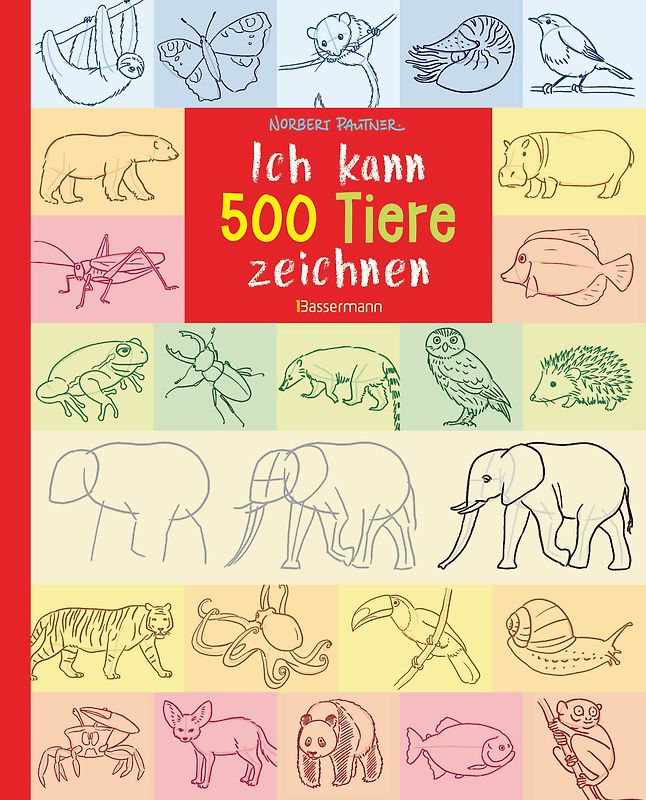 Ich kann 500 Tiere zeichnen. Die Zeichenschule für Kinder ab 8 Jahren