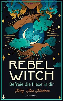 Rebel Witch – Befreie die Hexe in dir