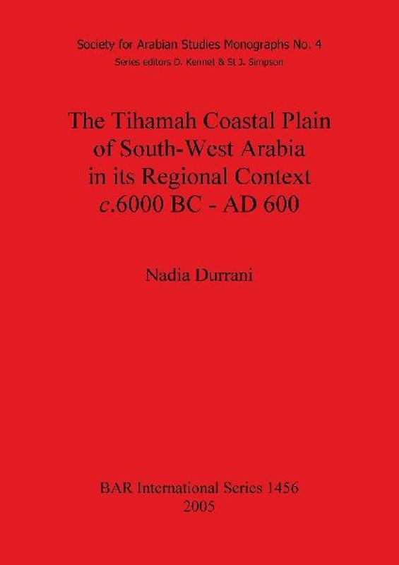 The Tihamah Coastal Plain of South-West Arabia in its Regional Context c. 6000 BC - AD 600