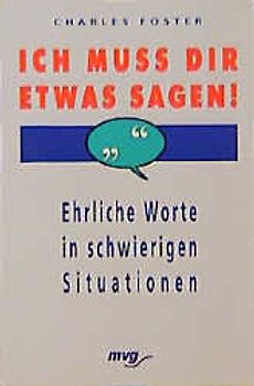 Ich muss dir etwas sagen!. Ehrliche Worte in schwierigen Situationen