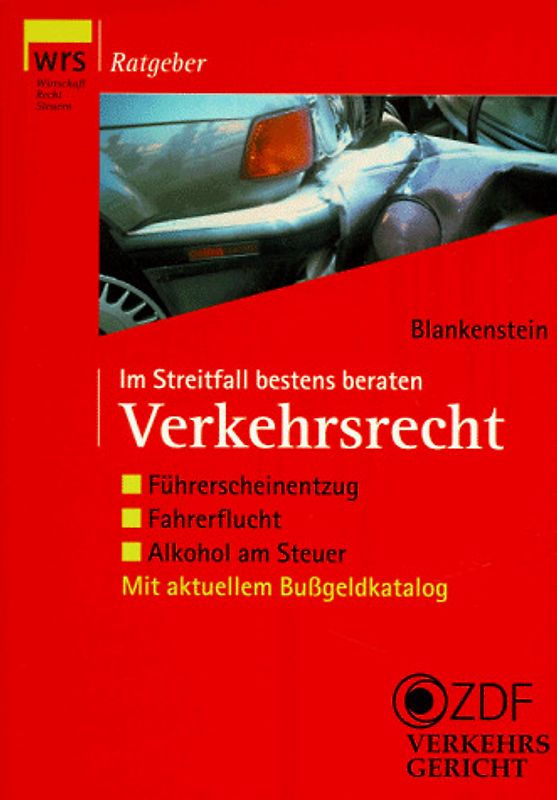 Im Streitfall bestens beraten - Verkehrsrecht. Begleitbuch zur ZDF-Fernsehserie "Verkehrsgericht"