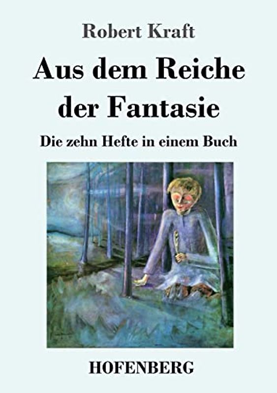 Aus dem Reiche der Fantasie: Die zehn Hefte in einem Buch