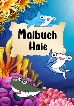 Malbuch Haie: Hai Malbuch für Kinder ab 4 Jahren - 50 Ausmalbilder mit Haien im Ozean