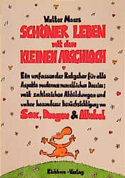 Schöner Leben mit dem Kleinen Arschloch