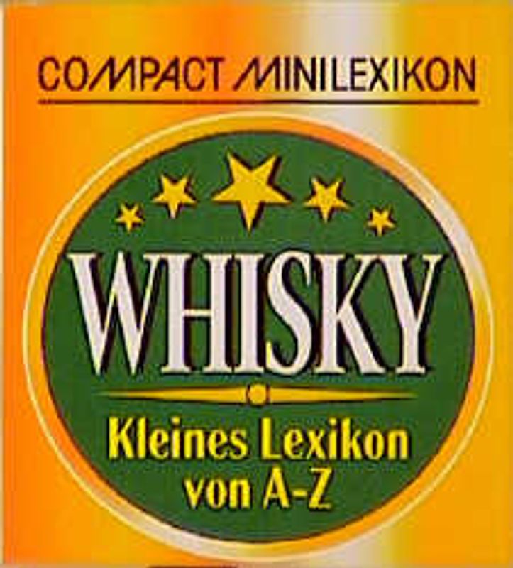 Whisky. Kleines Lexikon von A - Z