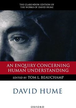 An Enquiry Concerning Human Understanding: A Critical Edition (Clarendon Edition of the Works of David Hume)