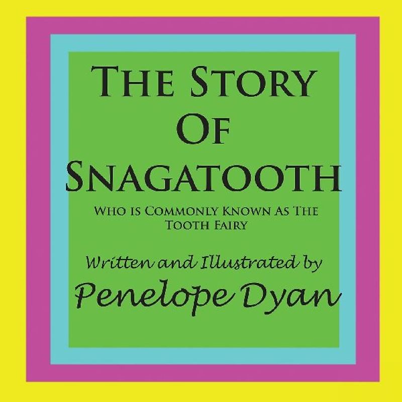 The Story Of Snagatooth---Who Is Commonly Known As The Tooth Fairy