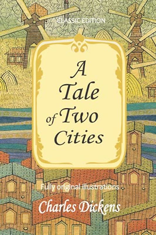 A Tale of Two Cities: Classic edition with fully original illustrations