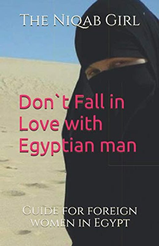 Don`t Fall In Love with Egyptian Man: guide for foreigner women in Egypt