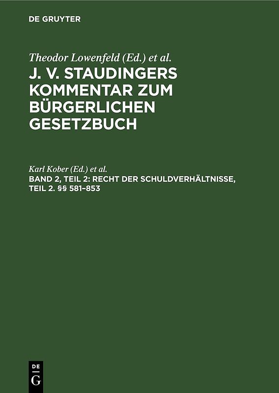 J. v. Staudingers Kommentar zum Bürgerlichen Gesetzbuch / Recht der Schuldverhältnisse, Teil 2. §§ 581–853