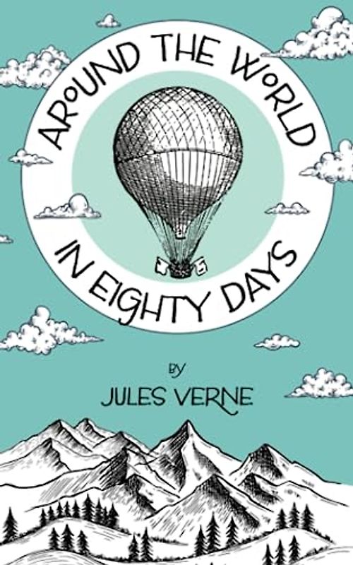 Around the World in Eighty Days: The 1873 English Translation of the Adventure Classic (Annotated)