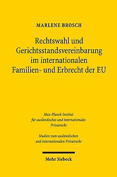 Rechtswahl und Gerichtsstandsvereinbarung im internationalen Familien- und Erbrecht der EU