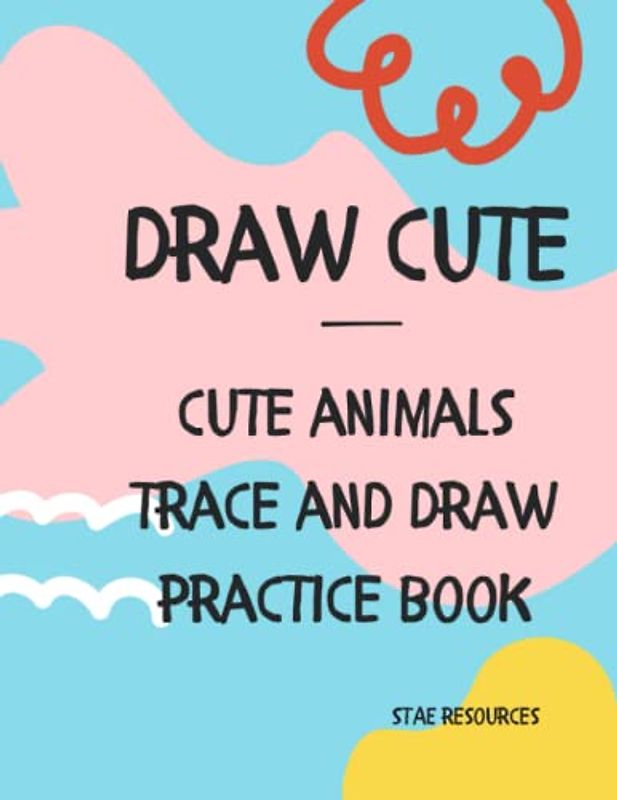 Draw Cute - Cute Animals Trace & Draw Practice Book