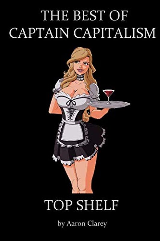 The Best of Captain Capitalism: Top Shelf