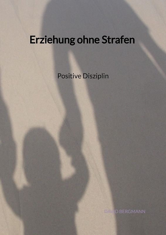Erziehung ohne Strafen - Positive Disziplin