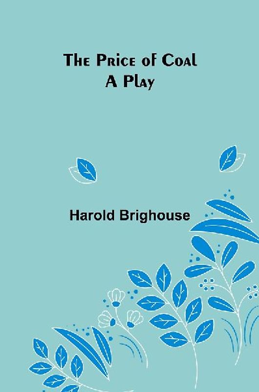 The Price of Coal; A Play