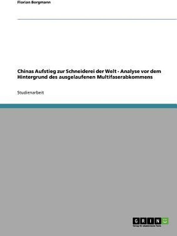 Chinas Aufstieg zur Schneiderei der Welt - Analyse vor dem Hintergrund des ausgelaufenen Multifaserabkommens