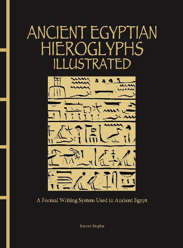 Ancient Egyptian Hieroglyphs Illustrated