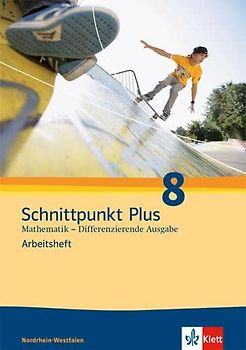 Schnittpunkt Plus Mathematik 8. Differenzierende Ausgabe Nordrhein-Westfalen: Arbeitsheft mit Lösungsheft Klasse 8 (Schnittpunkt Mathematik. Differenzierende Ausgabe für Nordrhein-Westfalen ab 2012)
