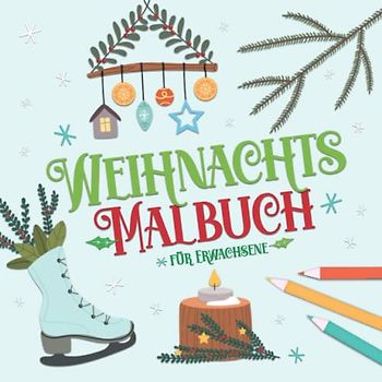 Weihnachtsmalbuch für Erwachsene: Besinnliche Weihnachtsmotive, Waldtiere und Winterlandschaften zum Ausmalen | Achtsamkeitsmalbuch für Advent, Winter und Weihnachten, zu Nikolaus oder zum Wichteln