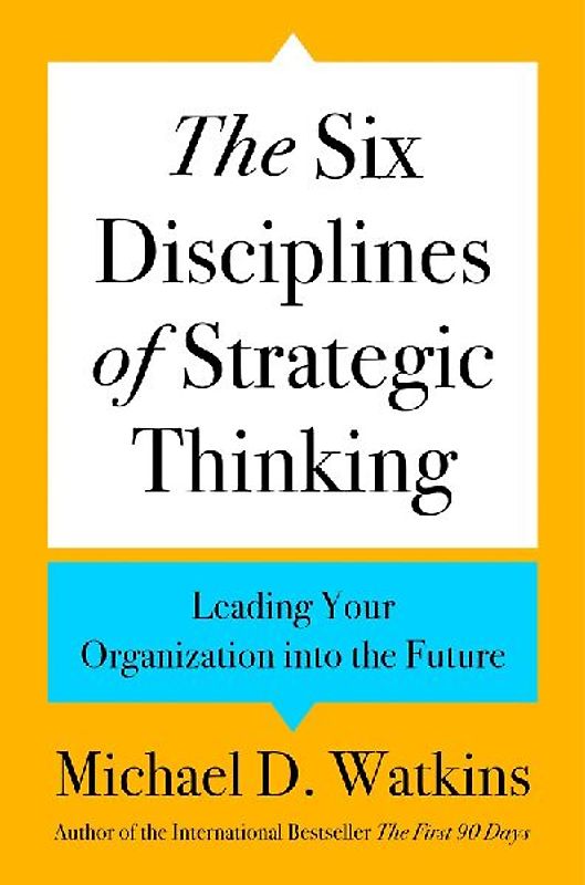 The Six Disciplines of Strategic Thinking