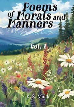 Poems of Morals and Manners. Vol. I: A collection of 40 Poems for Muslim Children - Teaching Islamic Morals and Manners