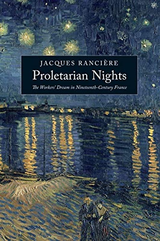 Proletarian Nights: The Workers' Dream in Nineteenth-Century France - Ranciere, Jacques