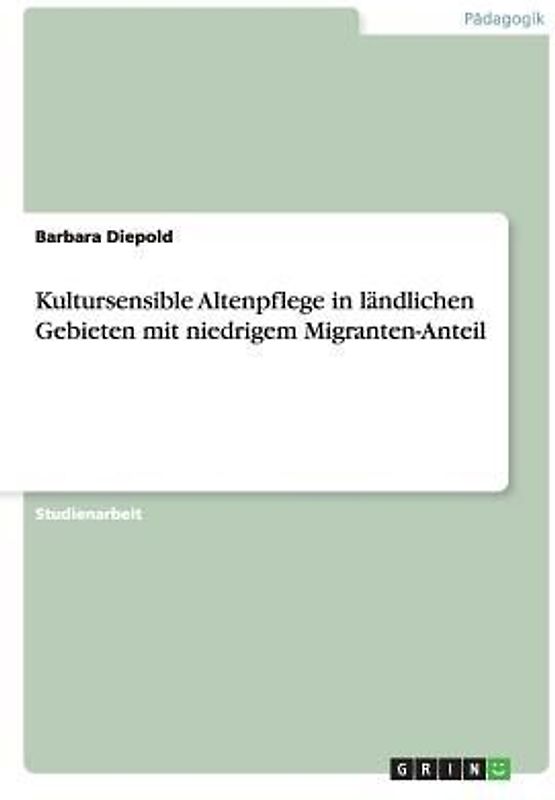 Kultursensible Altenpflege in ländlichen Gebieten mit niedrigem Migranten-Anteil