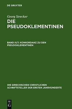 Die Pseudoklementinen / Konkordanz zu den Pseudoklementinen. Teil 1