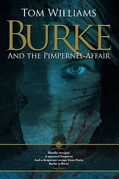 Burke and the Pimpernel Affair: A thrilling story of danger and intrigue in Napoleon's Paris (James Burke)