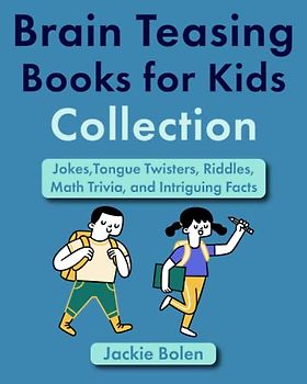 Brain Teasing Book for Kids Collection: Jokes,Tongue Twisters, Riddles, Math Trivia, and Intriguing Facts