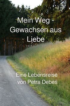 Mein Weg - Gewachsen aus Liebe