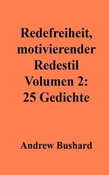 Redefreiheit, motivierender Redestil Volumen 2: 25 Gedichte